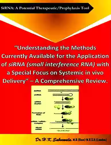 Understanding The Methods Currently Available For The Application Of SiRNA With A Special Focus On Systemic In Vivo Delivery A Comprehensive Review : A Potential Therapeutic/Prophylactic Tool