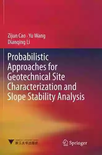 Probabilistic Approaches For Geotechnical Site Characterization And Slope Stability Analysis