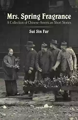 Mrs Spring Fragrance: A Collection Of Chinese American Short Stories (Dover On Literature Drama)