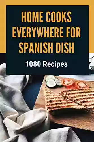 Home Cooks Everywhere For Spanish Dish: 1080 Recipes