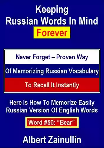 Keeping Russian Words In Mind Forever: Never Forget Proven Way Of Memorizing Russian Vocabulary To Recall It Instantly (Word #50: Bear)