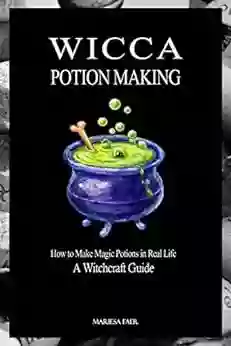 Wicca Potion Making: How To Make Magic Potions In Real Life