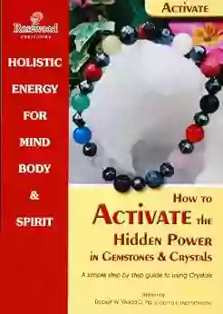 How To Activate The Hidden Power In Gemstones Crystals A Guide Into Crystals (Power For Life 7)