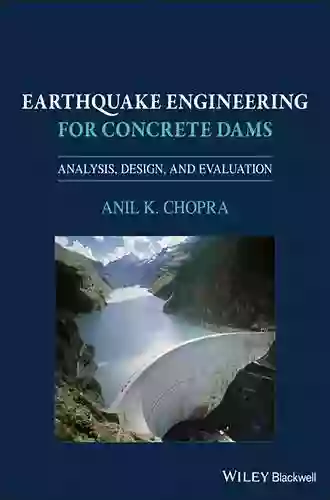 Earthquake Engineering For Concrete Dams: Analysis Design And Evaluation