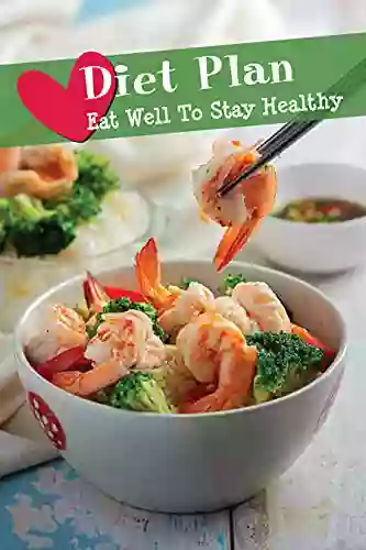 Diet Plan: Eat Well To Stay Healthy: Get Started With Cooking