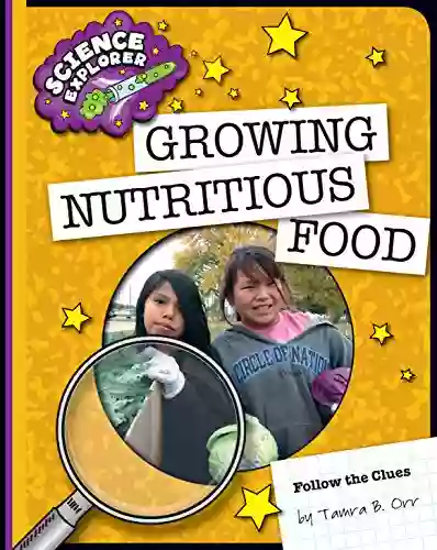 Growing Nutritious Food (Explorer Library: Science Explorer)