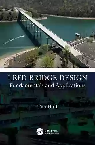 LRFD Bridge Design: Fundamentals And Applications