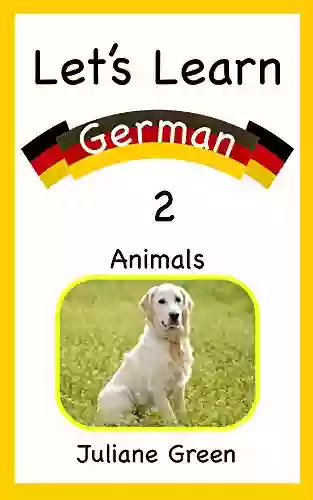 Let S Learn German 2: A Picture With Animals For Toddlers In English And German (Bilingual For Kids)