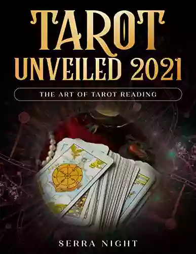 Tarot Unveiled 2021: The Art Of Tarot Reading