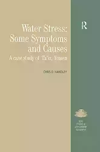 Water Stress: Some Symptoms And Causes: A Case Study Of Ta Iz Yemen (King S SOAS Studies In Development Geography)