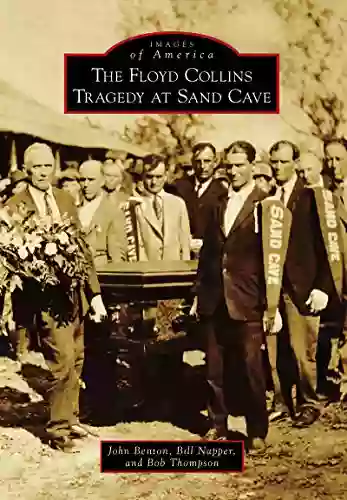 The Floyd Collins Tragedy At Sand Cave (Images Of America)