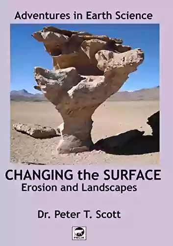 Changing The Surface: Erosion And Landscapes (Adventures In Earth Science)