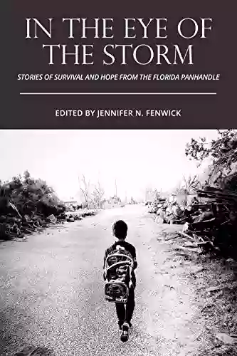 In The Eye Of The Storm: Stories Of Survival And Hope From The Florida Panhandle