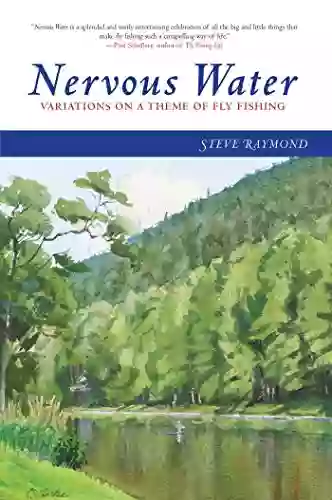 Nervous Water: Variations On A Theme Of Fly Fishing