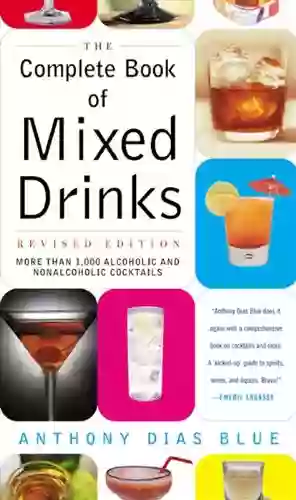 The Complete Of Mixed Drinks: Over 1 000 Alcoholic And Non Alcoholic Cocktails (Drinking Guides)