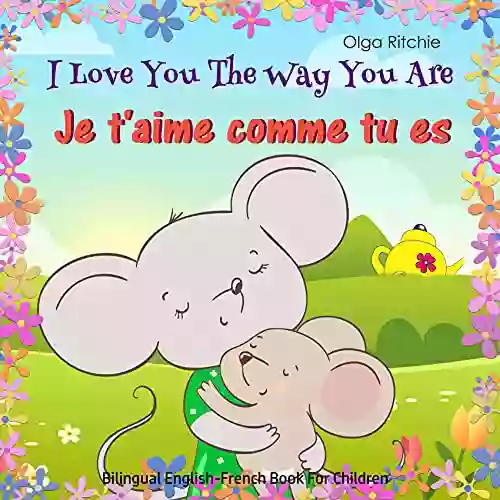 I Love You The Way You Are Je t aime comme tu es Bilingual English French For Children: English French Edition (Bilingual English French For Children)