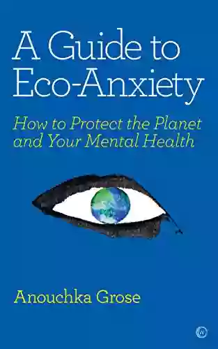 A Guide To Eco Anxiety: How To Protect The Planet And Your Mental Health