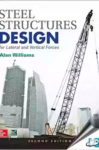 Steel Structures Design For Lateral And Vertical Forces Second Edition