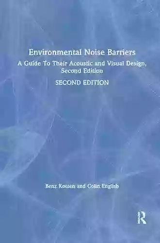 Environmental Noise Barriers: A Guide to their Acoustic and Visual Design