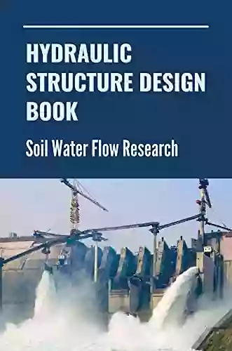 Hydraulic Structure Design Book: Soil Water Flow Research: Hydrology Engineering