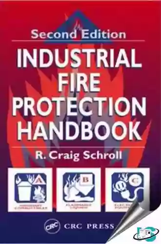 Industrial Fire Protection Handbook R Craig Schroll