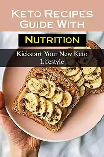 Keto Recipes Guide With Nutrition: Kickstart Your New Keto Lifestyle: Keto Diet Guidebook