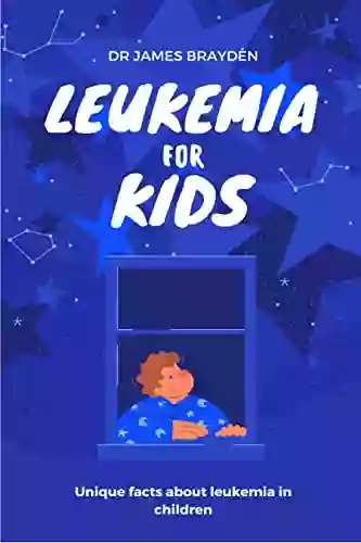 Leukemia For Kids: Unique Facts About Leukemia In Children