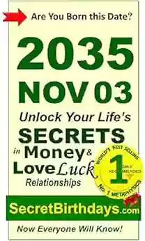 Born 2035 Nov 03? Your Birthday Secrets To Money Love Relationships Luck: Fortune Telling Self Help: Numerology Horoscope Astrology Zodiac Destiny Science Metaphysics (20351103)