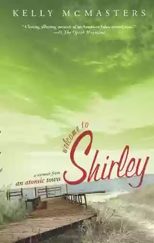 Welcome To Shirley: A Memoir From An Atomic Town