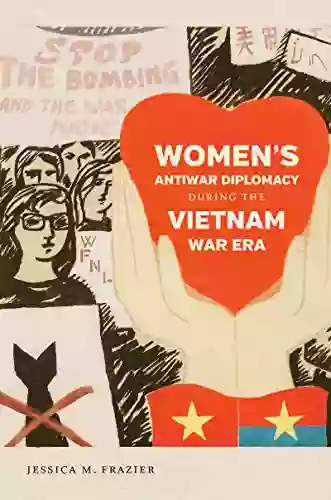 Women S Antiwar Diplomacy During The Vietnam War Era (Gender And American Culture)