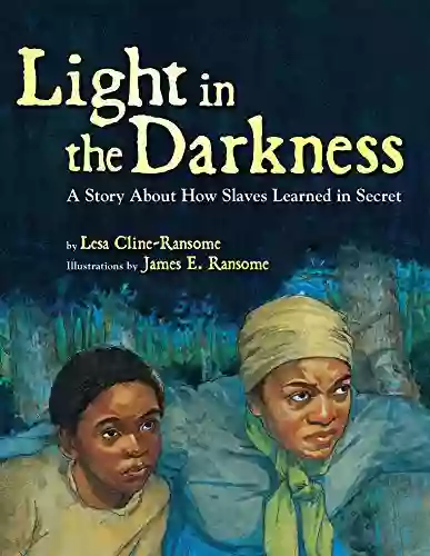 Light In The Darkness: A Story About How Slaves Learned In Secret (Hyperion Picture (eBook))