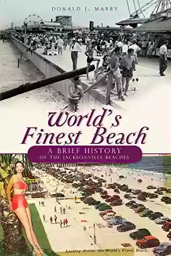 World S Finest Beach: A Brief History Of The Jacksonville Beaches