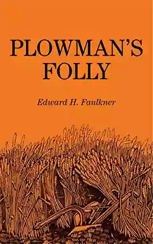 Plowman S Folly Edward H Faulkner