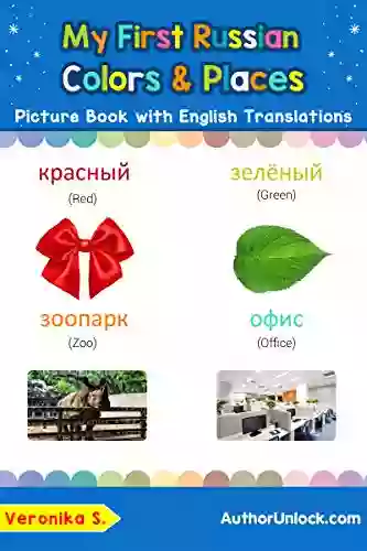 My First Russian Colors Places Picture With English Translations: Bilingual Early Learning Easy Teaching Russian For Kids (Teach Learn Basic Russian Words For Children 6)