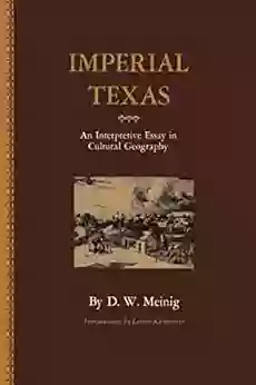 Imperial Texas: An Interpretive Essay In Cultural Geography