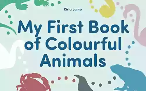 My First Of Colourful Animals: (Early Learning First Of Animals Kids Preschool Bedtime Stories For Kids To Read Online )