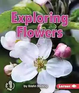 Exploring Flowers (First Step Nonfiction Let S Look At Plants)