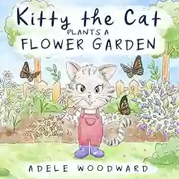 Kitty The Cat Plants A Flower Garden: Preschool Butterfly For Toddlers 4 Years Old (Me And Mom Kids Gardening For Children 3 5) (Kitty The Cat Kids Ages 3 5)