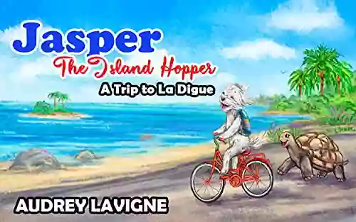 Jasper The Island Hopper A Trip To La Digue: An Educational Travel For Kids Ages 6 10