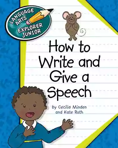 How To Write And Give A Speech (Explorer Junior Library: Language Arts Explorer Junior)