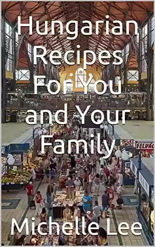 Hungarian Recipes For You And Your Family