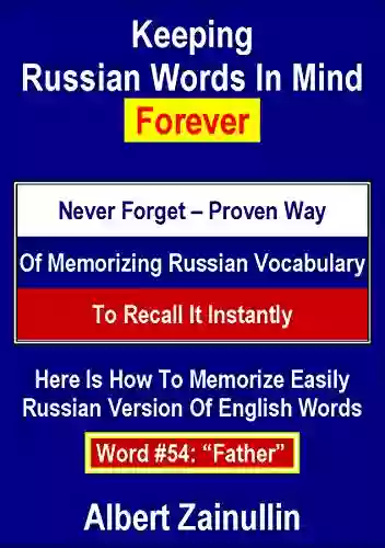 Keeping Russian Words In Mind Forever: Never Forget Proven Way Of Memorizing Russian Vocabulary To Recall It Instantly (Word #54: Father)