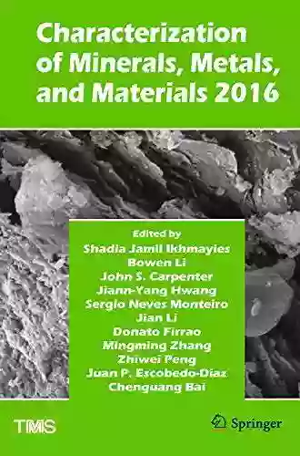 Characterization Of Minerals Metals And Materials 2016 (The Minerals Metals Materials Series)