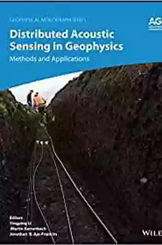 Distributed Acoustic Sensing in Geophysics: Methods and Applications (Geophysical Monograph Series)