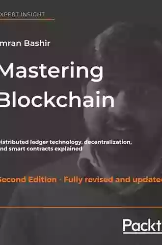 Mastering Blockchain: Distributed Ledger Technology Decentralization And Smart Contracts Explained 2nd Edition