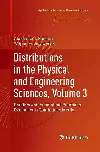 Distributions In The Physical And Engineering Sciences Volume 3: Random And Anomalous Fractional Dynamics In Continuous Media (Applied And Numerical Harmonic Analysis)