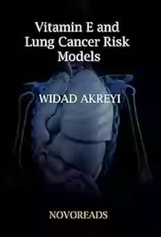 Vitamin E And Lung Cancer Risk Models (Cancer Epidemiology Research And Theory)