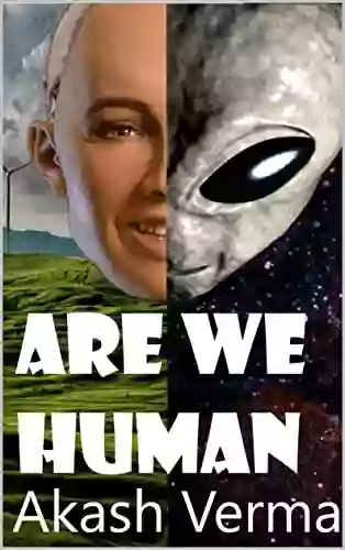 Are We Human: Do We Know Who We Are Why We Are Here ?