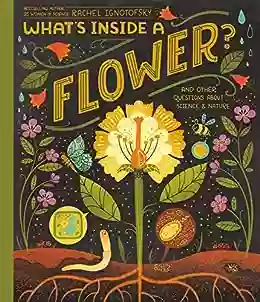 What S Inside A Flower?: And Other Questions About Science Nature