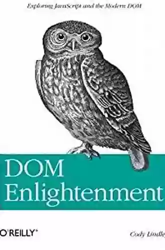 DOM Enlightenment: Exploring JavaScript And The Modern DOM